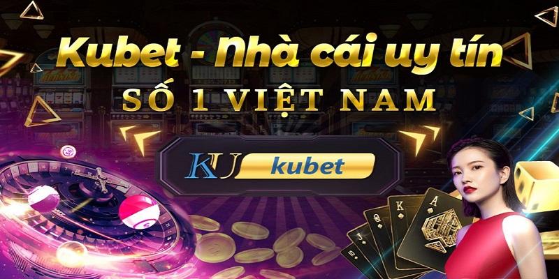 Giới thiệu Kubet - Nhà cái số 1 Việt Nam