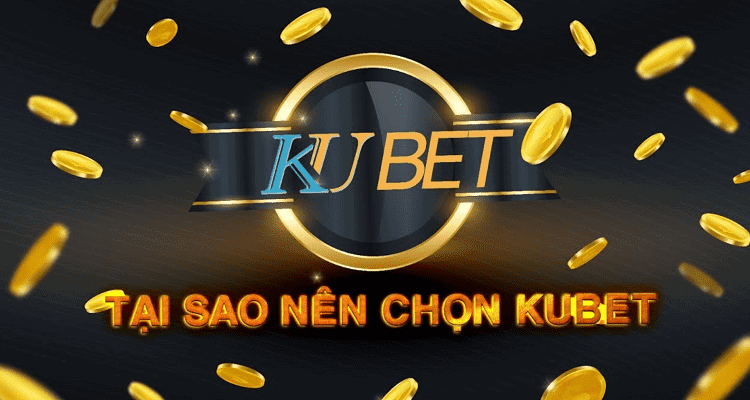 Kubet lựa chọn cá cược hàng đầu tại Việt Nam