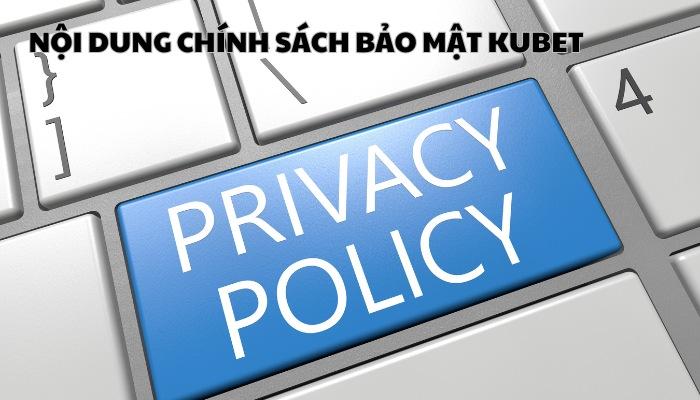 Nội dung chính sách bảo mật Kubet mới nhất được cập nhật